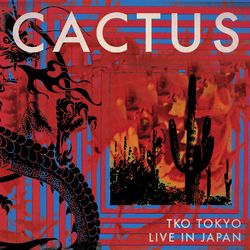 TKO Tokyo Live In Japan - Cactus