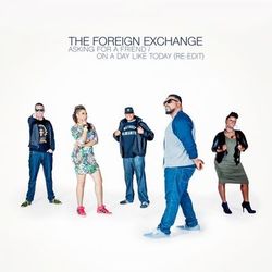 Asking For A Friend / On A Day Like Today (Re-Edit) - The Foreign Exchange