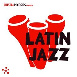 Cristal Records Presents: Latin Jazz - Stan Kenton