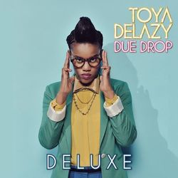 Due Drop Deluxe - Toya Delazy