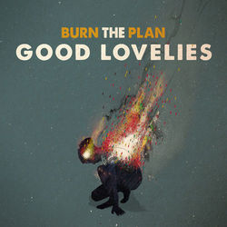 Burn the Plan - Good Lovelies