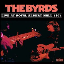 Live at Royal Albert Hall 1971 - The Byrds