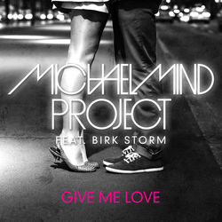 Give Me Love - Michael Mind Project