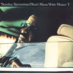 Don't Mess With Mister T - Stanley Turrentine