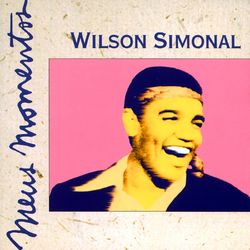 Meus Momentos: Wilson Simonal - Wilson Simonal