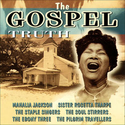 The Gospel Truth - The Staple Singers