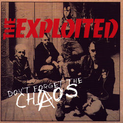 Don't Forget The Chaos - The Exploited