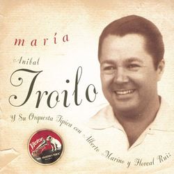 Maria - Aníbal Troilo Y Su Orquesta Típica