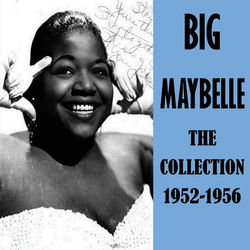 The Collection 1952-1956 - Big Maybelle