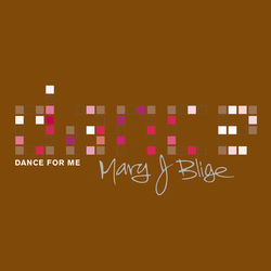 Dance For Me - Mary J. Blige