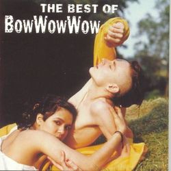 The Best Of Bow Wow Wow - Bow Wow Wow