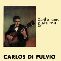 Canto con Guitarra - Carlos Di Fulvio