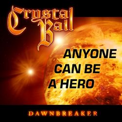 Anyone Can Be a Hero - Crystal Ball