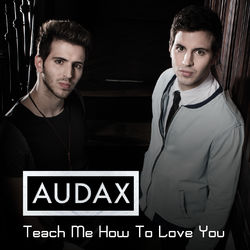 Teach Me How to Love You - Audax