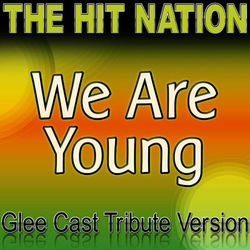We Are Young - Glee Cast Tribute Version - Glee Cast