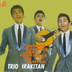 Outros Boleros Que Gostamos De Cantar - Trio Irakitan