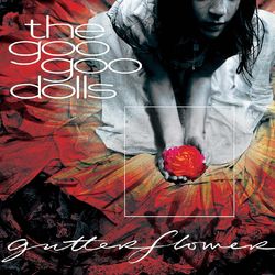 Goo Goo Dolls - Gutterflower