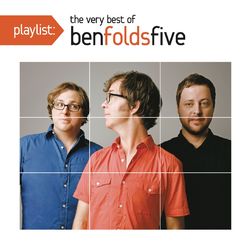 Playlist: The Very Best of Ben Folds Five - Ben Folds