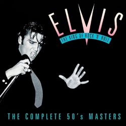 The King of Rock 'n' Roll: The Complete 50's Masters - Elvis Presley