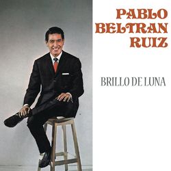 Brillo de Luna - Pablo Beltrán Ruiz y Su Orquesta