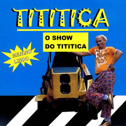 O Show Do Tititica - Tititica