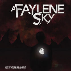 Hell Is Where the Heart Is - A Faylene Sky
