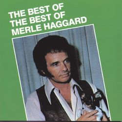 Best Of The Best Of - Merle Haggard