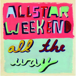 All the Way - Allstar Weekend