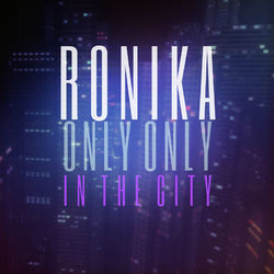 Only Only / In The City - Ronika