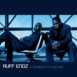 Someone To Love You - Ruff Endz