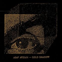 Gold Shadow - Asaf Avidan