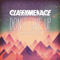 Don't Give Up - ClassyMenace