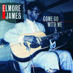 Come Go With Me - Elmore James