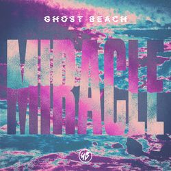 Miracle - Single - Ghost Beach