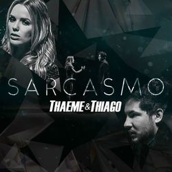 Sarcasmo - Thaeme e Thiago