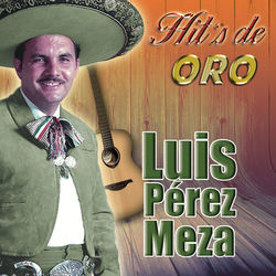 Hit's De Oro - Luis Perez Meza