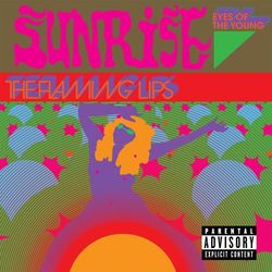 Sunrise (Eyes of the Young) - The Flaming Lips