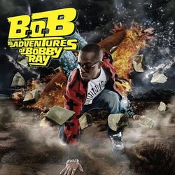 B.o.B Presents: The Adventures of Bobby Ray - B.o.B