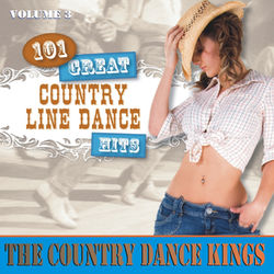 101 Great Country Line Dance Hits, Vol. 3 - The Country Dance Kings