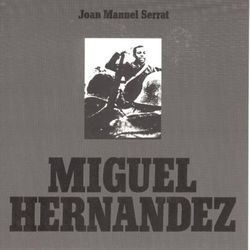 Miguel Hernandez - Joan Manuel Serrat