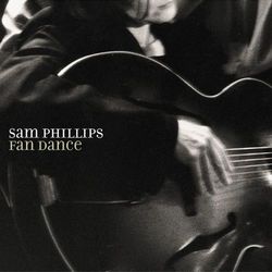 Fan Dance - Sam Phillips