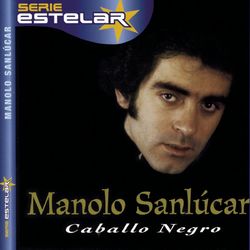 Caballo Negro - Manolo Sanlucar