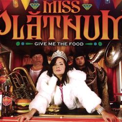 Give Me The Food - Miss Platnum