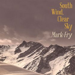 South Wind, Clear Sky - Mark Fry