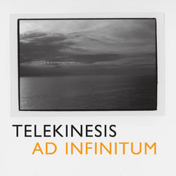 Ad Infinitum - Telekinesis