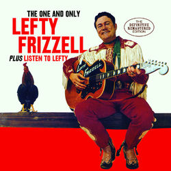 The One and Only Lefty Frizzell + Listen to Lefty (Bonus Track Version) - Lefty Frizzell