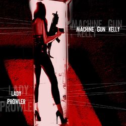 Lady Prowler - Machine Gun Kelly