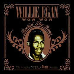 Wow Wow: Rockin' The Blues - Willie Egan