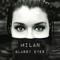 Glassy Eyes - Milan