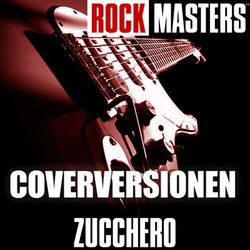 Rock Masters: Coverversionen - Zucchero